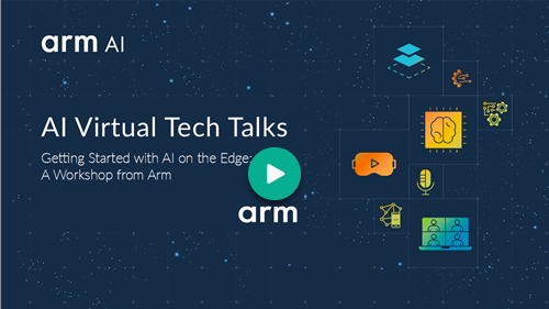 Arm Tech Talk: Getting started with AI on the Edge from Arm